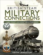 British Steam Military Connections: LNER Steam Locomotives & Tornado