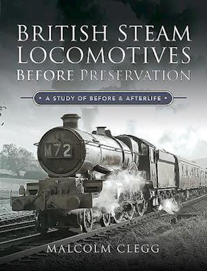 British Steam Locomotives Before Preservation