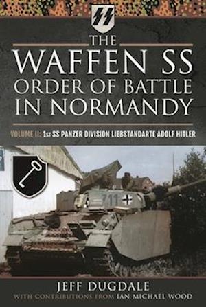 The Waffen SS Order of Battle in Normandy