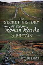 The Secret History of the Roman Roads of Britain