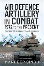 Air Defence Artillery in Combat, 1972 to the Present