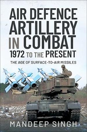 Air Defence Artillery in Combat, 1972 to the Present
