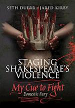 Staging Shakespeare's Violence: My Cue to Fight