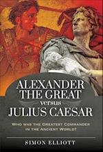 Alexander the Great versus Julius Caesar