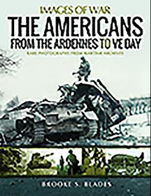 The Americans from the Ardennes to Ve Day