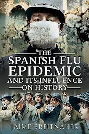 The Spanish Flu Epidemic and its Influence on History