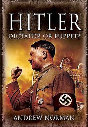 Hitler: Dictator or Puppet?