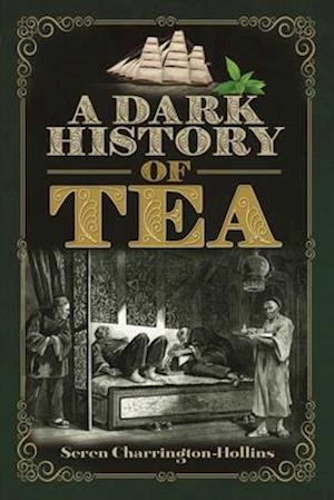 A Dark History of Tea