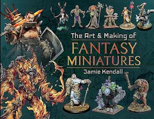 The Art and Making of Fantasy Miniatures