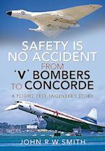 Safety is No Accident: From 'V' Bombers to Concorde