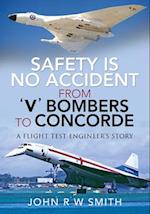 Safety is No Accident-From 'V' Bombers to Concorde