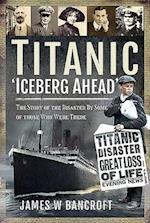 Titanic - 'iceberg Ahead''