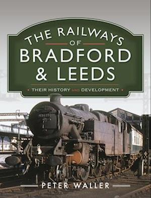 The Railways of Bradford and Leeds