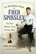Remarkable Story of Fred Spiksley