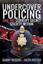 Undercover Policing and the Corrupt Secret Society Within