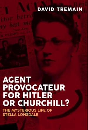 Agent Provocateur for Hitler or Churchill?