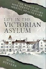 Life in the Victorian Asylum