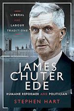 James Chuter Ede: Humane Reformer and Politician