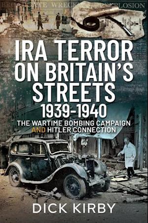 IRA Terror on Britain's Streets 1939-1940