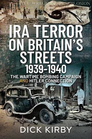 IRA Terror on Britain's Streets 1939-1940