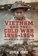 Vietnam and the Cold War 1945-1954