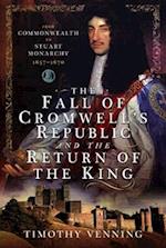 The Fall of Cromwell's Republic and the Return of the King
