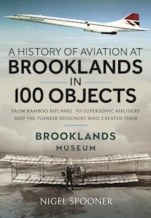 A History of Aviation at Brooklands in 100 Objects