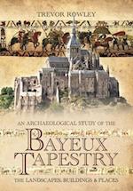 An Archaeological Study of the Bayeux Tapestry