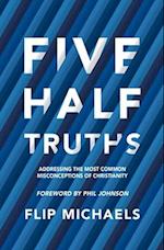 Five Half–Truths