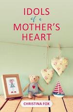 Idols of a Mother’s Heart
