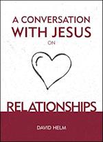 A Conversation With Jesus... on Relationships