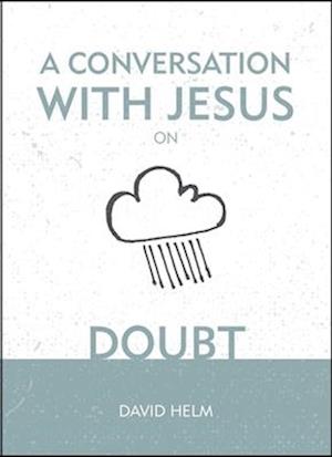 A Conversation With Jesus... on Doubt