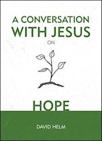 A Conversation With Jesus... on Hope