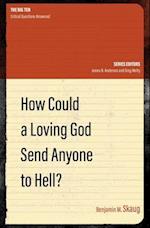 How Could a Loving God Send anyone to Hell?