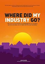 Where did my industry go? : Why once successful Estate and Letting Agencies are struggling and how a new dawn can turn them back into great businesses.