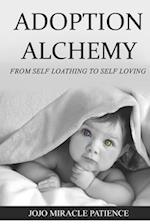 Adoption Alchemy: From Self-Loathing to Self-Loving 