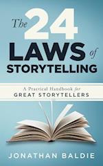 The 24 Laws of Storytelling: A Practical Handbook for Great Storytellers 