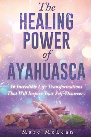 The Healing Power of Ayahuasca