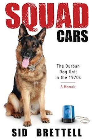 Squad Cars: The Durban Police Dog Unit in the 1970s