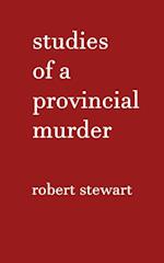 Studies of a Provincial Murder 