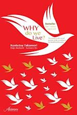 Why do we live?: The Answer to the crucial question of life, according to the Buddhist philosophy. 