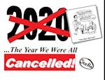 2020: The Year We Were All Cancelled!: "Cancelled" Political Cartoonist 'Stella' Revisits 2020, the Strangest Year of Our Lives... 