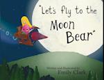 "Let's fly to the Moon Bear" 