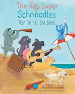 The Silly Super Schnoodles trip to the Sea Shore 