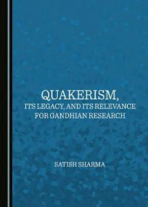 Quakerism, Its Legacy, and Its Relevance for Gandhian Research