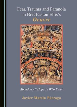 Fear, Trauma and Paranoia in Bret Easton Ellis's Oeuvre