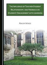 The Influence of Teacher-Student Relationships and Feedback on Students' Engagement with Learning