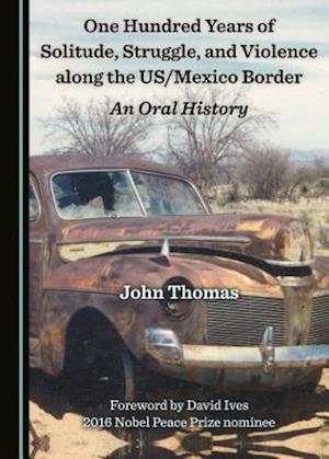 One Hundred Years of Solitude, Struggle, and Violence Along the Us/Mexico Border
