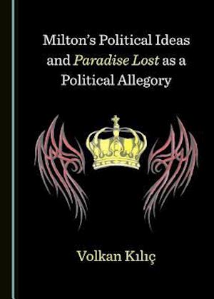 Milton's Political Ideas and Paradise Lost as a Political Allegory