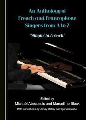 An Anthology of French and Francophone Singers from A to Z